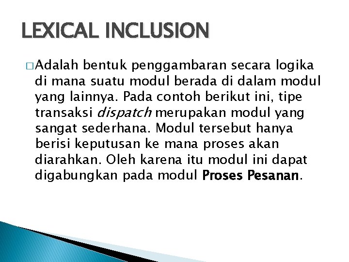 LEXICAL INCLUSION � Adalah bentuk penggambaran secara logika di mana suatu modul berada di