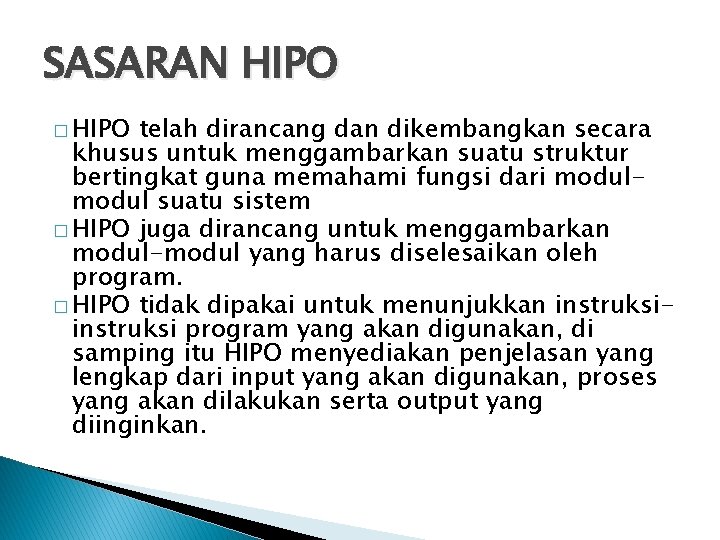 SASARAN HIPO � HIPO telah dirancang dan dikembangkan secara khusus untuk menggambarkan suatu struktur