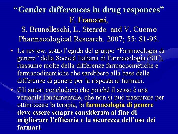 “Gender differences in drug responces” F. Franconi, S. Brunelleschi, L. Steardo and V. Cuomo