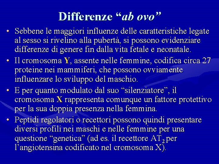 Differenze “ab ovo” • Sebbene le maggiori influenze delle caratteristiche legate al sesso si