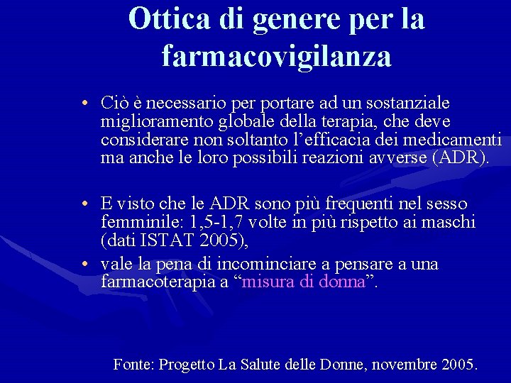 Ottica di genere per la farmacovigilanza • Ciò è necessario per portare ad un