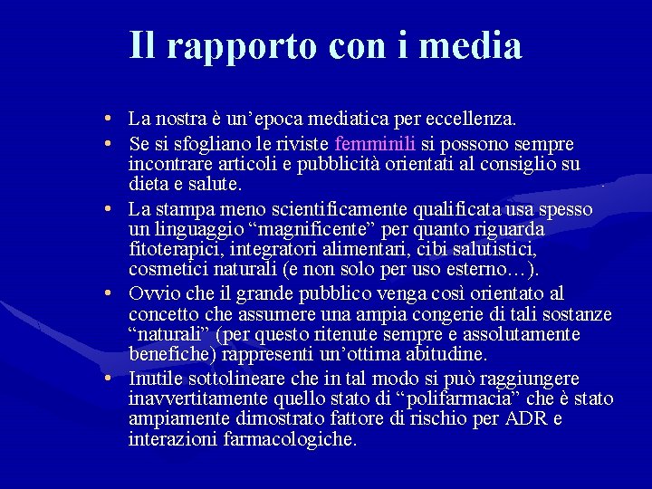 Il rapporto con i media • La nostra è un’epoca mediatica per eccellenza. •