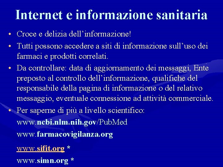 Internet e informazione sanitaria • Croce e delizia dell’informazione! • Tutti possono accedere a