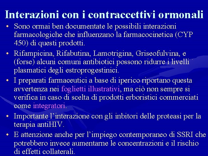 Interazioni contraccettivi ormonali • Sono ormai ben documentate le possibili interazioni farmacologiche influenzano la