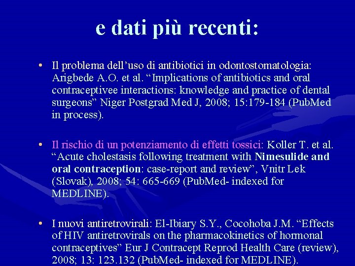 e dati più recenti: • Il problema dell’uso di antibiotici in odontostomatologia: Arigbede A.