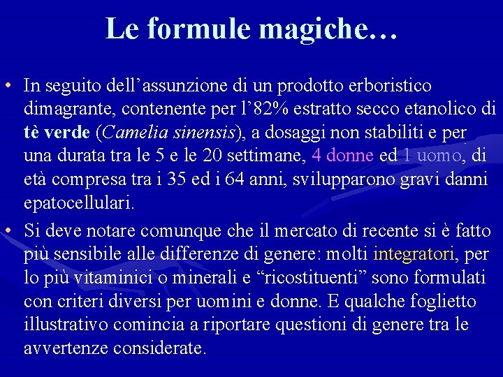 Le formule magiche… • In seguito dell’assunzione di un prodotto erboristico dimagrante, contenente per