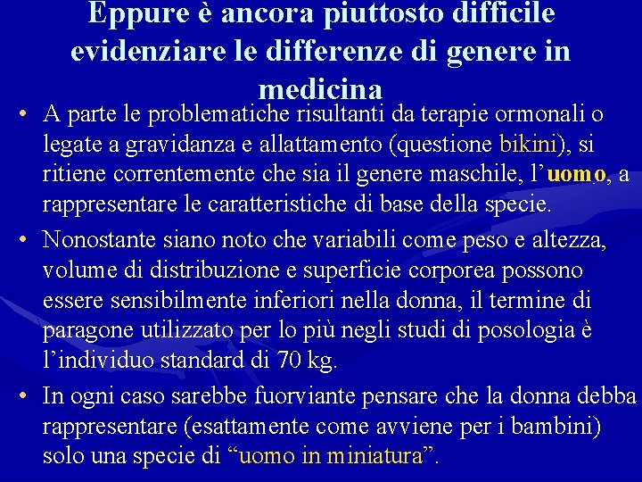 Eppure è ancora piuttosto difficile evidenziare le differenze di genere in medicina • A