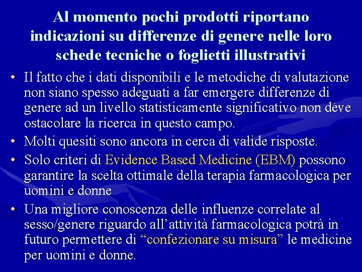 Al momento pochi prodotti riportano indicazioni su differenze di genere nelle loro schede tecniche