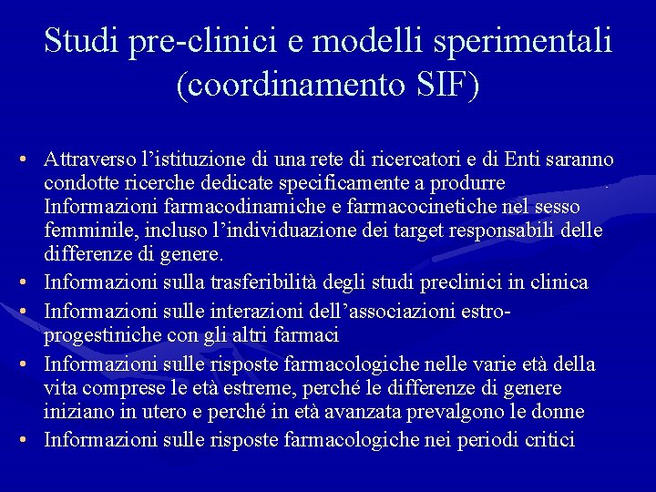 Studi pre-clinici e modelli sperimentali (coordinamento SIF) • Attraverso l’istituzione di una rete di