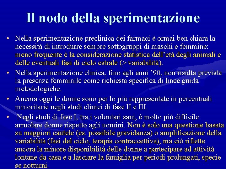 Il nodo della sperimentazione • Nella sperimentazione preclinica dei farmaci è ormai ben chiara