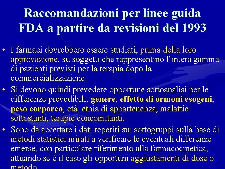 Raccomandazioni per linee guida FDA a partire da revisioni del 1993 • I farmaci