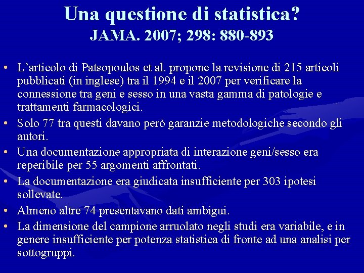 Una questione di statistica? JAMA. 2007; 298: 880 -893 • L’articolo di Patsopoulos et