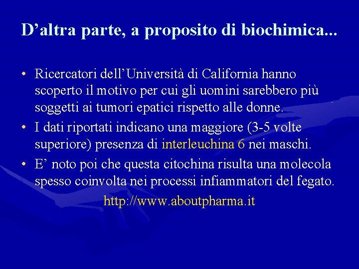 D’altra parte, a proposito di biochimica. . . • Ricercatori dell’Università di California hanno