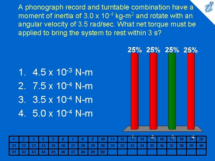 A phonograph record and turntable combination have a moment of inertia of 3. 0 A phonograph record and turntable combination have a moment of inertia of 3. 0