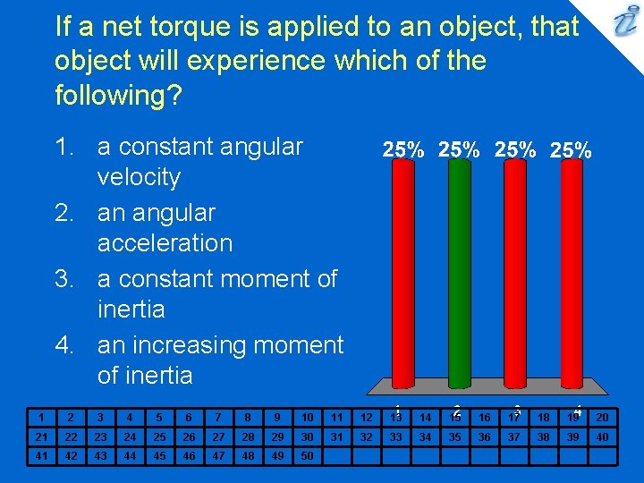 If a net torque is applied to an object, that object will experience which If a net torque is applied to an object, that object will experience which
