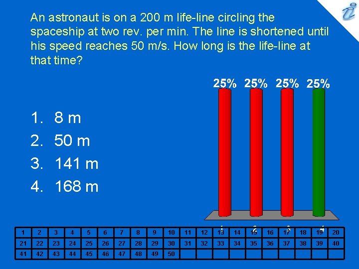 An astronaut is on a 200 m life-line circling the spaceship at two rev. An astronaut is on a 200 m life-line circling the spaceship at two rev.