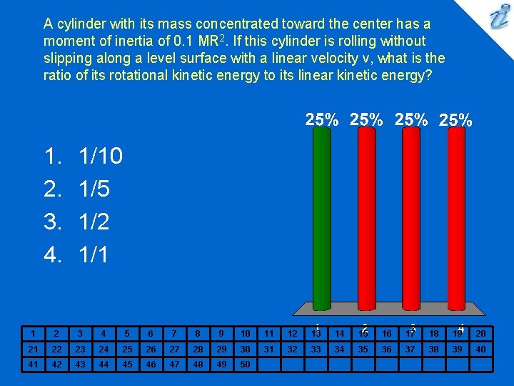 A cylinder with its mass concentrated toward the center has a moment of inertia A cylinder with its mass concentrated toward the center has a moment of inertia