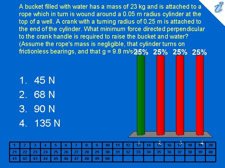 A bucket filled with water has a mass of 23 kg and is attached A bucket filled with water has a mass of 23 kg and is attached