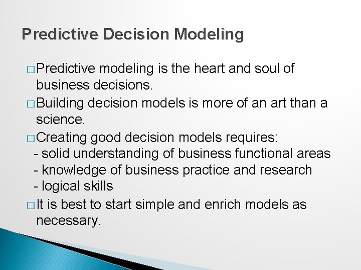 Predictive Decision Modeling � Predictive modeling is the heart and soul of business decisions. Predictive Decision Modeling � Predictive modeling is the heart and soul of business decisions.