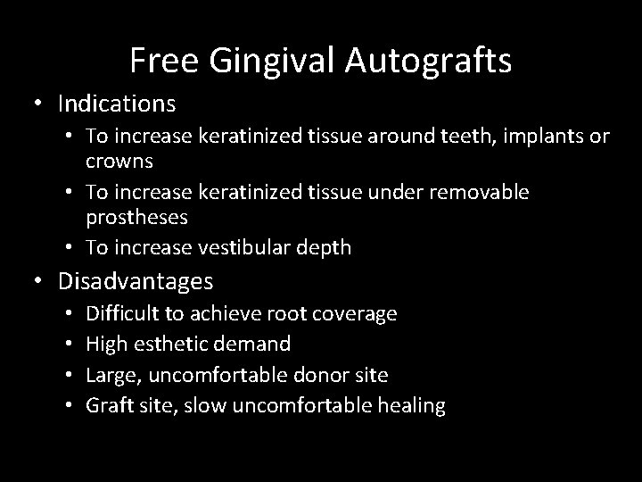 Free Gingival Autografts • Indications • To increase keratinized tissue around teeth, implants or