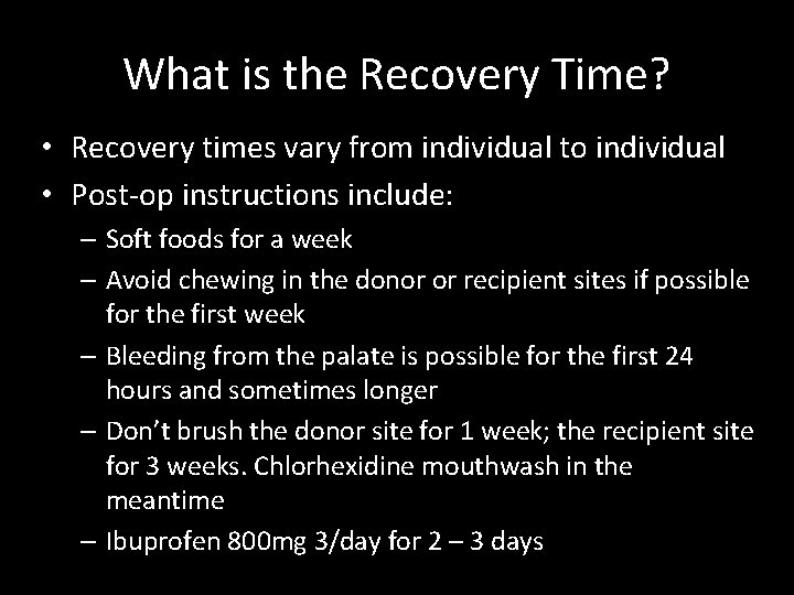 What is the Recovery Time? • Recovery times vary from individual to individual •