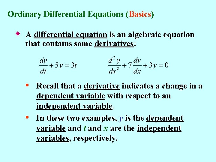 Ordinary Differential Equations (Basics) w A differential equation is an algebraic equation that contains