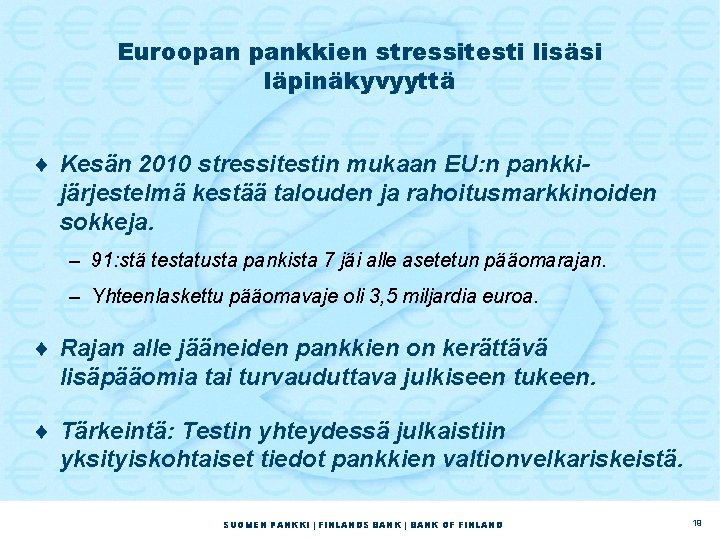 Euroopan pankkien stressitesti lisäsi läpinäkyvyyttä ¨ Kesän 2010 stressitestin mukaan EU: n pankkijärjestelmä kestää