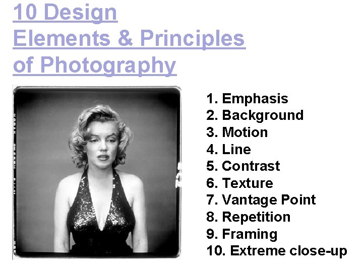 10 Design Elements & Principles of Photography 1. Emphasis 2. Background 3. Motion 4.