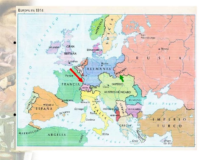  • Alemania reclama a Francia Alsacia y Lorena • Austria apoya eslavos polacos