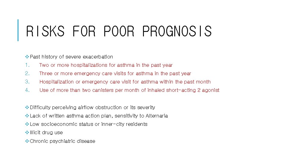 RISKS FOR POOR PROGNOSIS v. Past history of severe exacerbation 1. Two or more