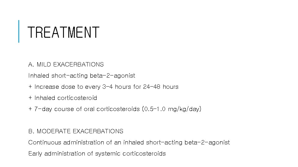 TREATMENT A. MILD EXACERBATIONS Inhaled short-acting beta-2 -agonist + Increase dose to every 3– TREATMENT A. MILD EXACERBATIONS Inhaled short-acting beta-2 -agonist + Increase dose to every 3–