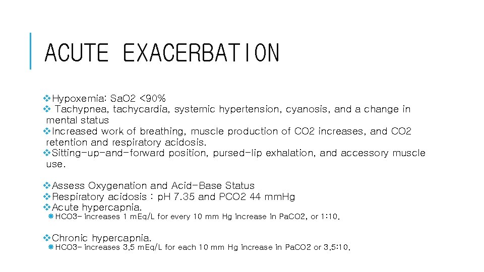 ACUTE EXACERBATION v. Hypoxemia: Sa. O 2 <90% v Tachypnea, tachycardia, systemic hypertension, cyanosis, ACUTE EXACERBATION v. Hypoxemia: Sa. O 2 <90% v Tachypnea, tachycardia, systemic hypertension, cyanosis,