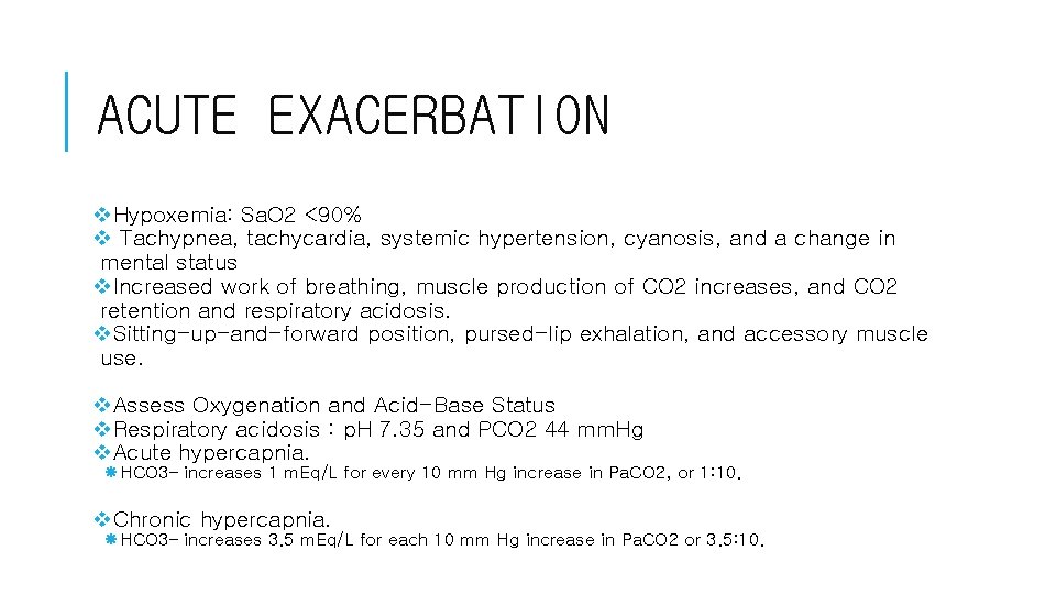 ACUTE EXACERBATION v. Hypoxemia: Sa. O 2 <90% v Tachypnea, tachycardia, systemic hypertension, cyanosis,