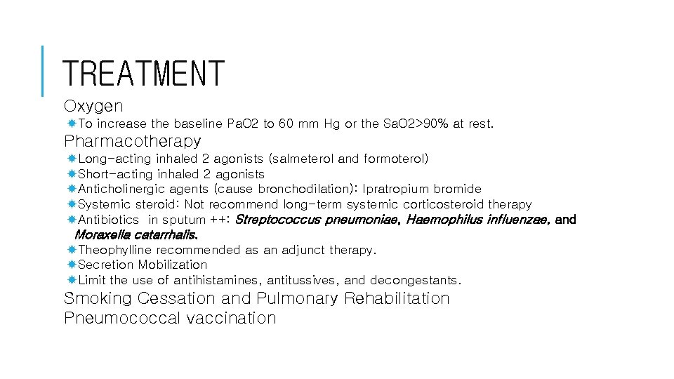 TREATMENT Oxygen To increase the baseline Pa. O 2 to 60 mm Hg or TREATMENT Oxygen To increase the baseline Pa. O 2 to 60 mm Hg or