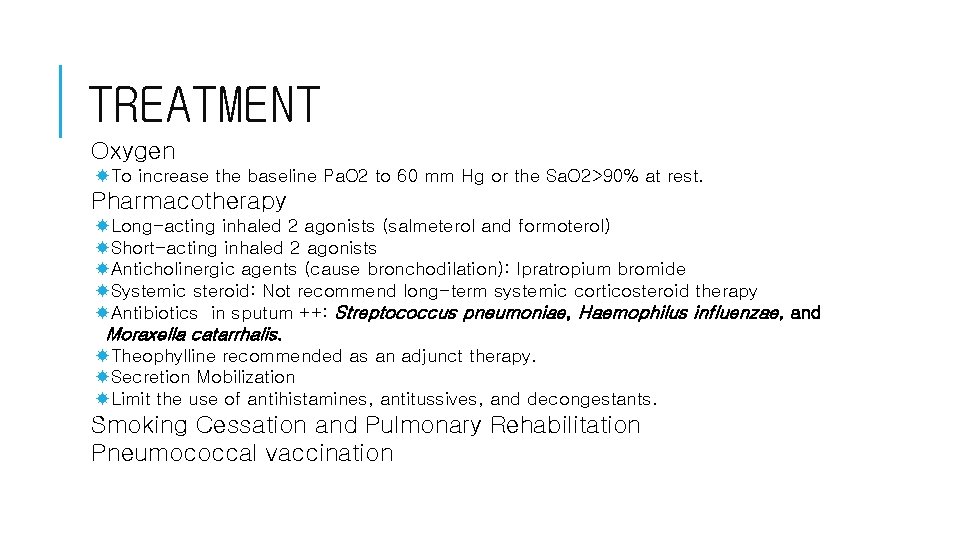 TREATMENT Oxygen To increase the baseline Pa. O 2 to 60 mm Hg or