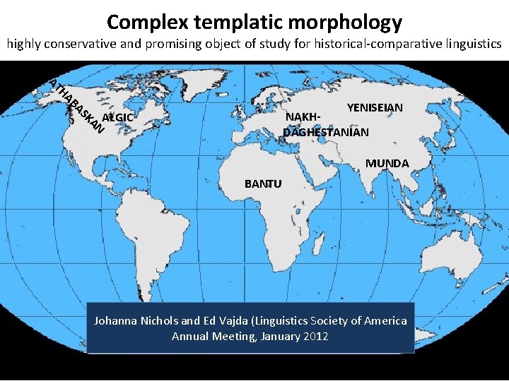 Complex templatic morphology highly conservative and promising object of study for historical-comparative linguistics ALGIC