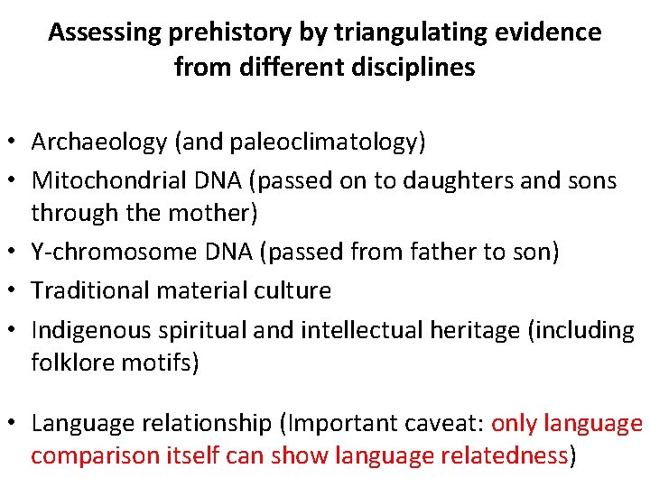 Assessing prehistory by triangulating evidence from different disciplines • Archaeology (and paleoclimatology) • Mitochondrial