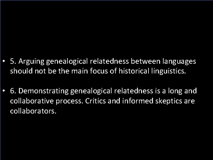  • 5. Arguing genealogical relatedness between languages should not be the main focus