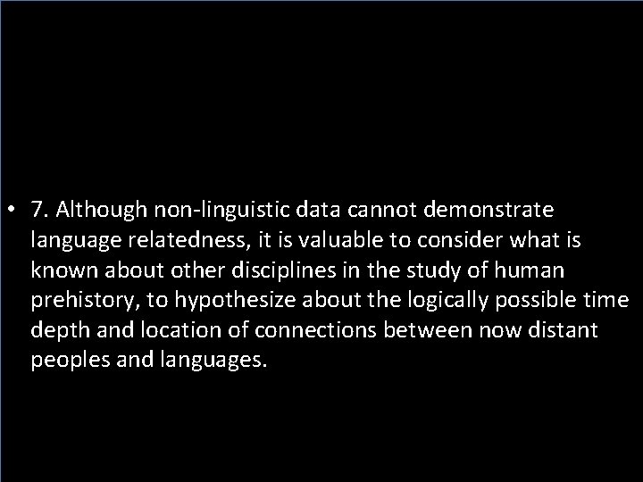  • 7. Although non-linguistic data cannot demonstrate language relatedness, it is valuable to