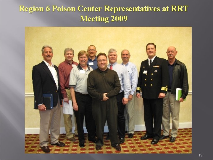 Region 6 Poison Center Representatives at RRT Meeting 2009 19 