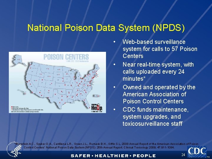 National Poison Data System (NPDS) • • Web-based surveillance system for calls to 57