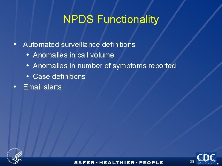 NPDS Functionality • Automated surveillance definitions • Anomalies in call volume • Anomalies in