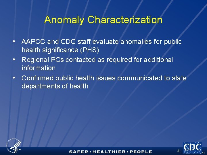 Anomaly Characterization • AAPCC and CDC staff evaluate anomalies for public health significance (PHS)