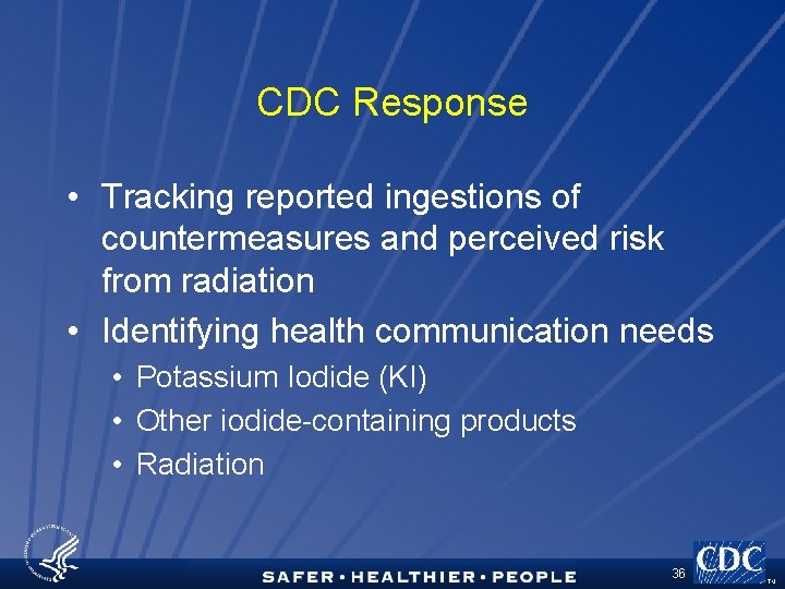 CDC Response • Tracking reported ingestions of countermeasures and perceived risk from radiation •