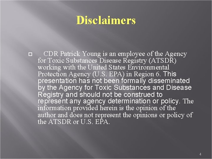 Disclaimers CDR Patrick Young is an employee of the Agency for Toxic Substances Disease