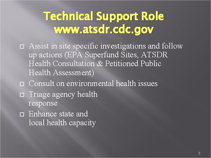 Technical Support Role www. atsdr. cdc. gov Assist in site specific investigations and follow