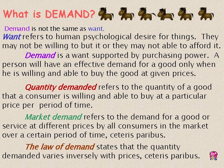 What is DEMAND? Demand is not the same as want. Want refers to human