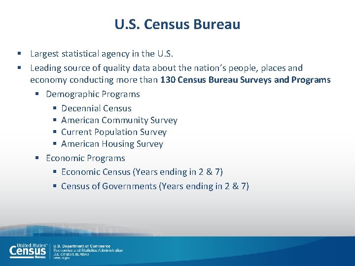 U. S. Census Bureau § Largest statistical agency in the U. S. § Leading U. S. Census Bureau § Largest statistical agency in the U. S. § Leading