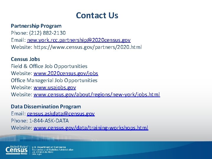 Contact Us Partnership Program Phone: (212) 882 -2130 Email: new. york. rcc. partnership@2020 census. Contact Us Partnership Program Phone: (212) 882 -2130 Email: new. york. rcc. partnership@2020 census.