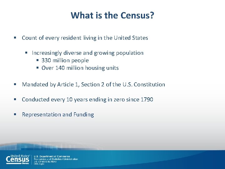 What is the Census? § Count of every resident living in the United States What is the Census? § Count of every resident living in the United States